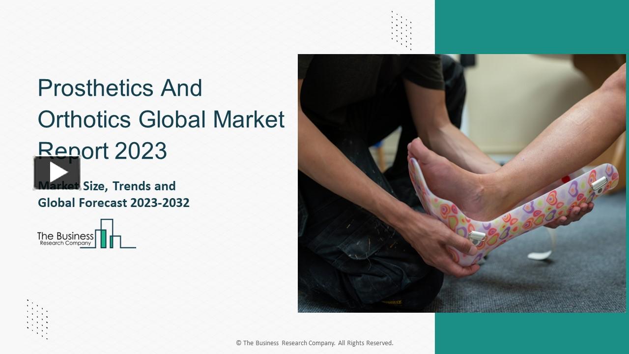 PPT – Prosthetics And Orthotics Market Report By Trends, Analysis And ...