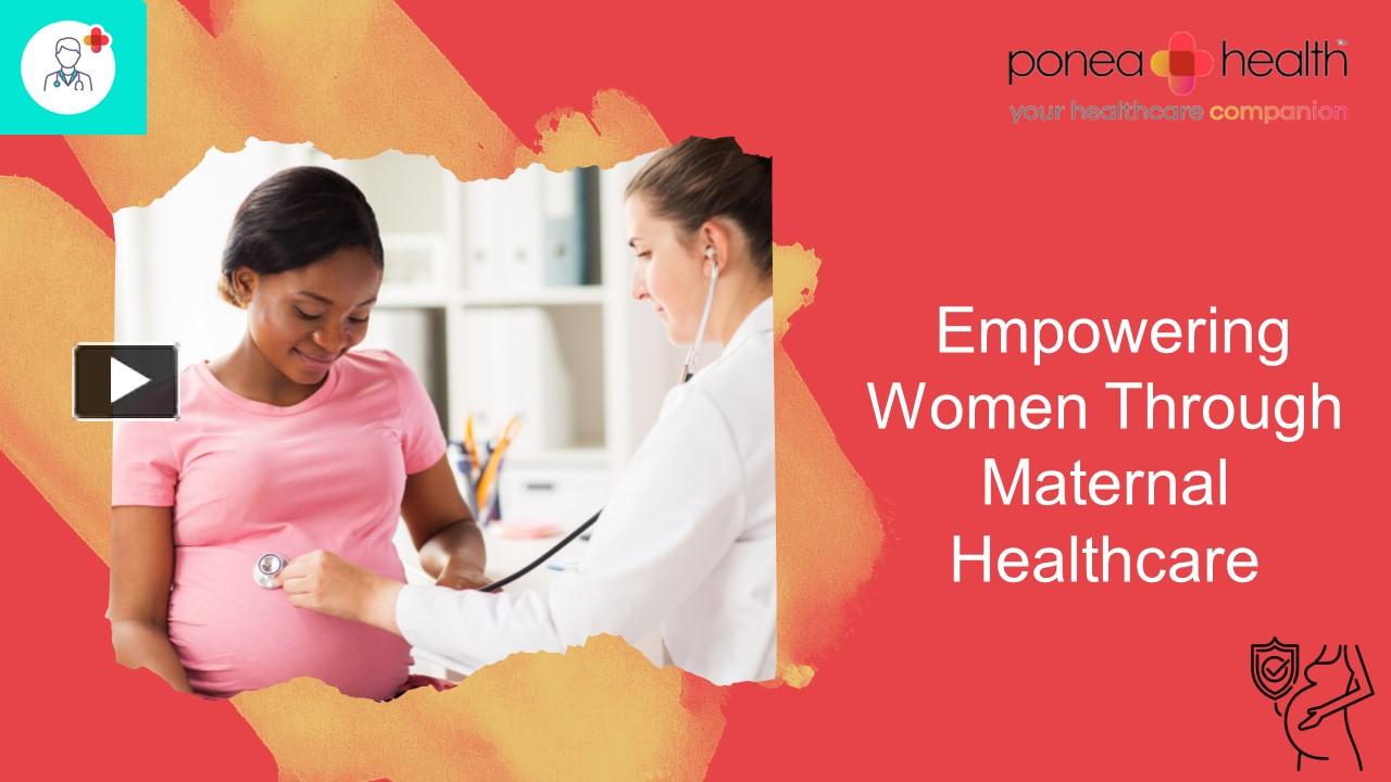 Ppt Empowering Women Through Maternal Healthcare Ponea Health