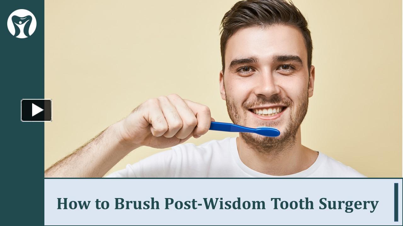 PPT – Expert Tips For Brushing Your Teeth After Wisdom Tooth Surgery ...