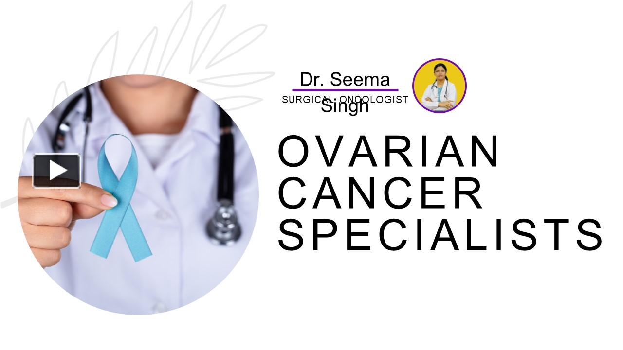 PPT – Ovarian Cancer Specialists PowerPoint Presentation | Free To ...