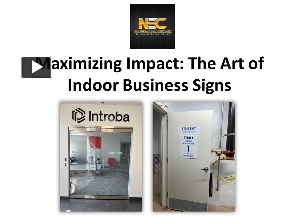 Ppt Maximizing Impact The Art Of Indoor Business Signs Powerpoint