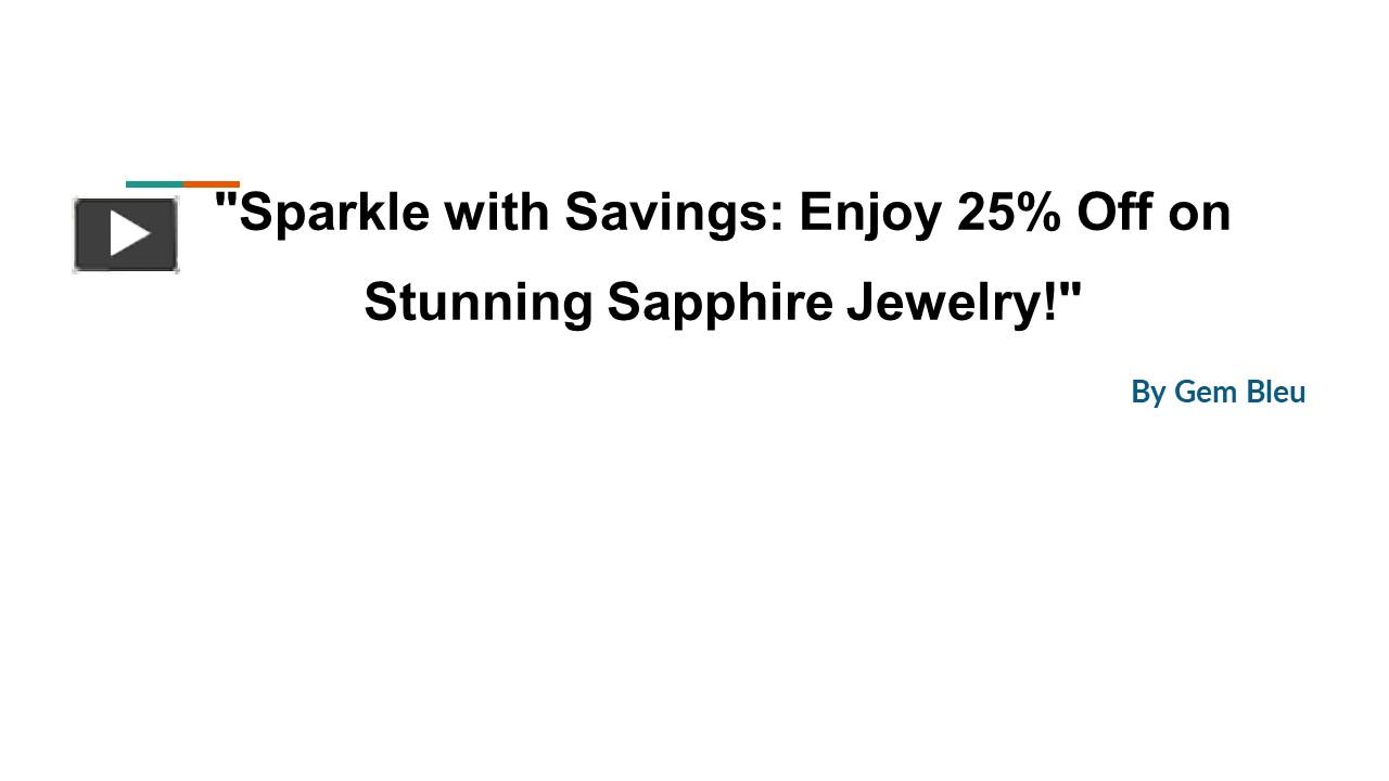 PPT – Sparkle with Savings: Enjoy 25% Off on Stunning Sapphire Jewelry PowerPoint presentation 