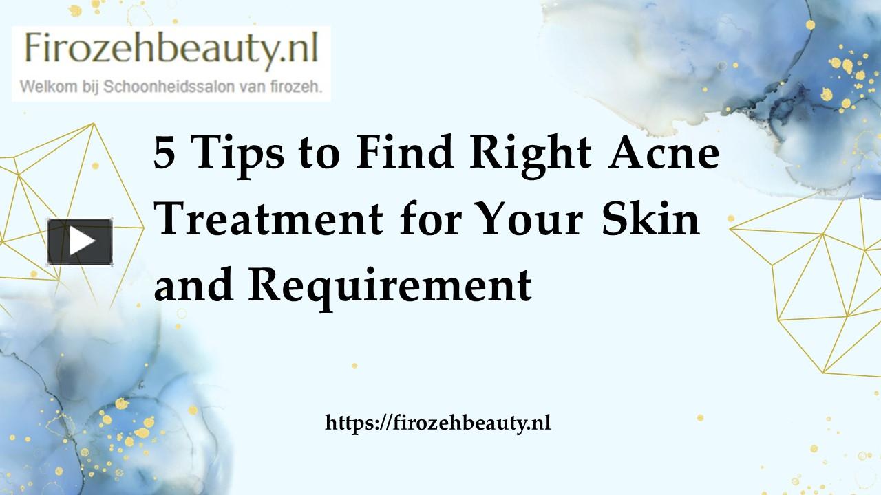 Ppt 5 Tips To Find Right Acne Treatment For Your Skin And Requirement Powerpoint Presentation 