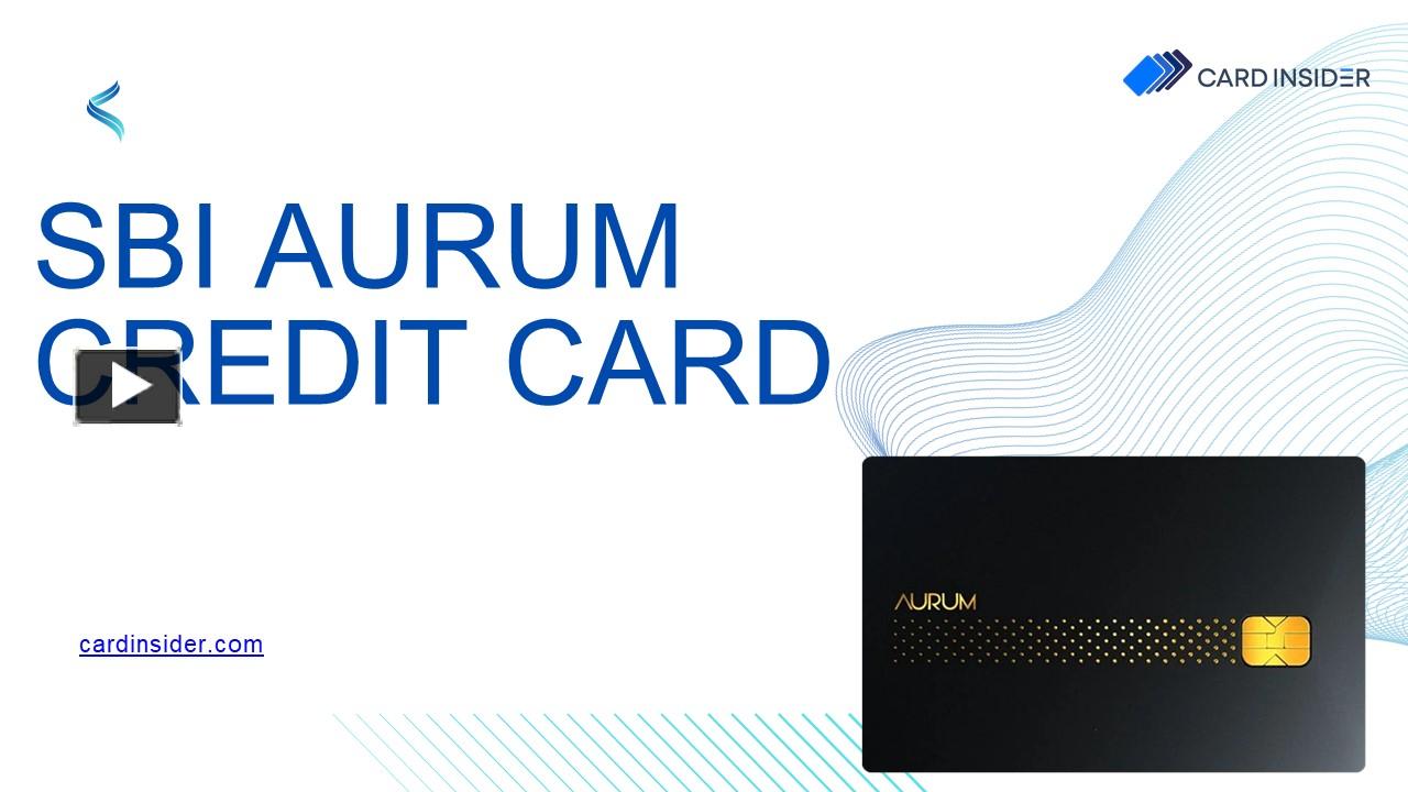 Ppt Sbi Aurum Credit Card Powerpoint Presentation Free To Download Id 979a12 Ywm2y 1510