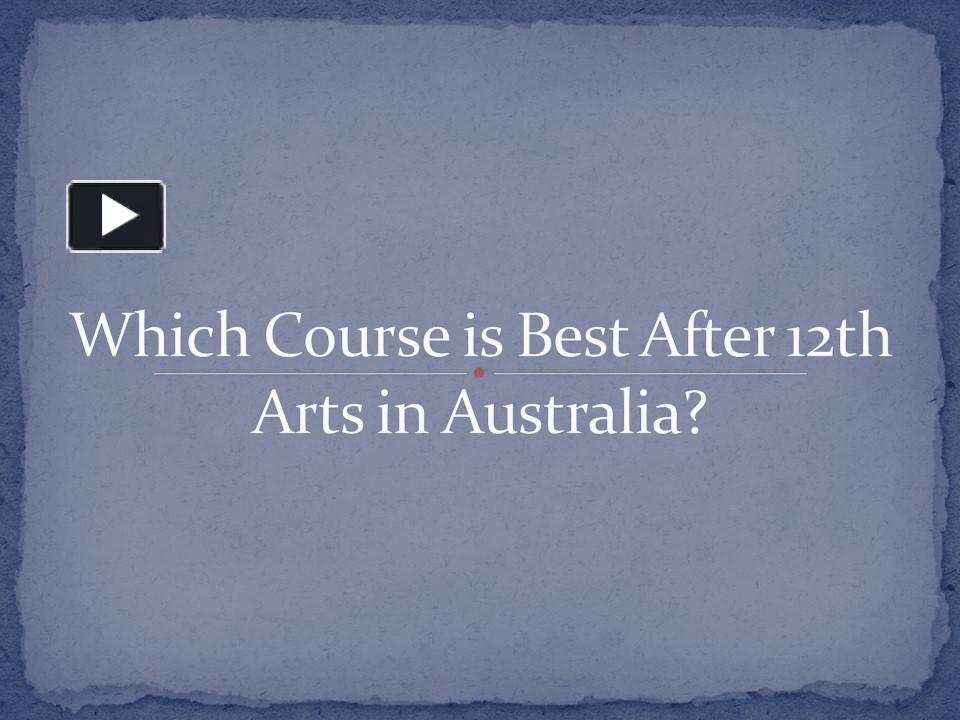 ppt-which-course-is-best-after-12th-arts-in-australia-powerpoint