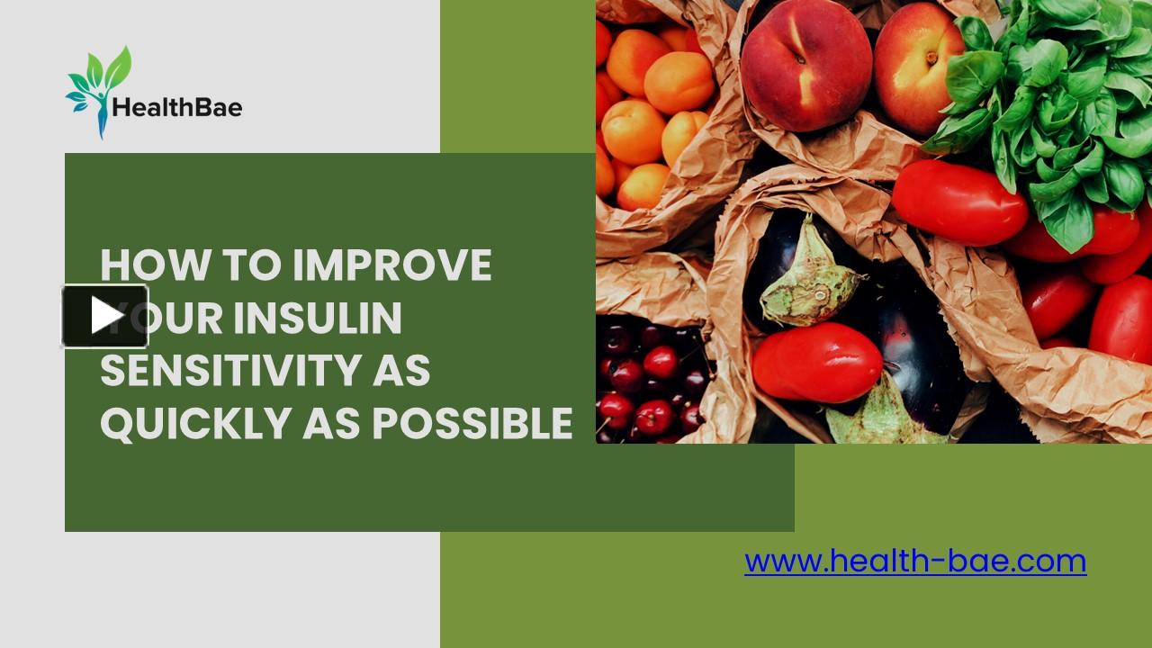 PPT – How To Improve Your Insulin Sensitivity As Quickly As Possible ...