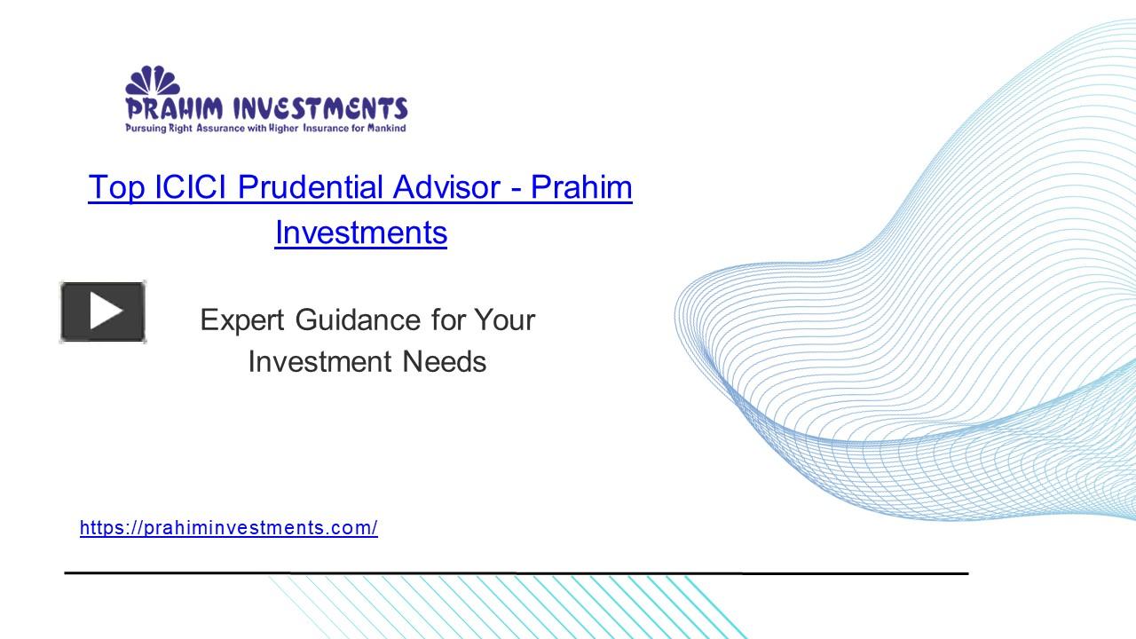 PPT – Top ICICI Prudential Advisor - Prahim Investments PowerPoint ...