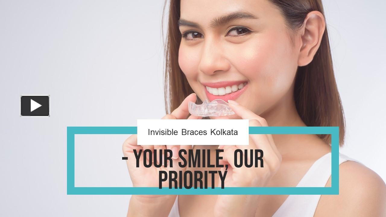 PPT Invisible Braces Kolkata Your Smile Our Priority PowerPoint