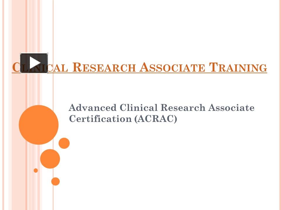 PPT – Advanced Clinical Research Associate Certification PowerPoint