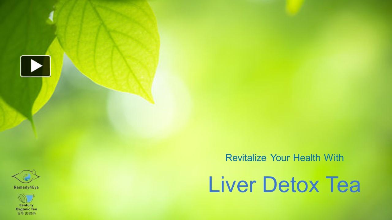 Ppt Revitalize Your Health With Liver Detox Tea Powerpoint