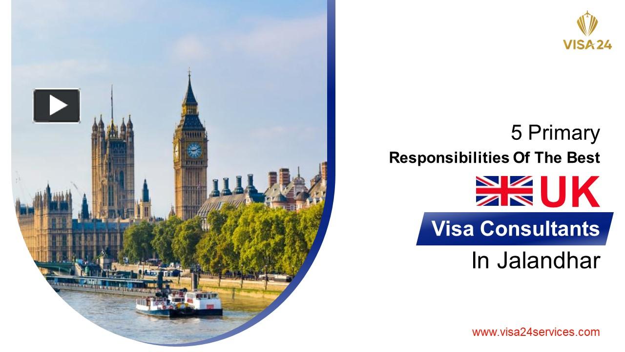 PPT 5 Primary Responsibilities Of The Best UK Visa Consultants In