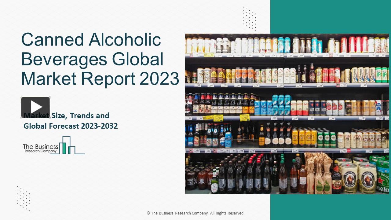 Ppt Canned Alcoholic Beverages Market Research And Global Strategic