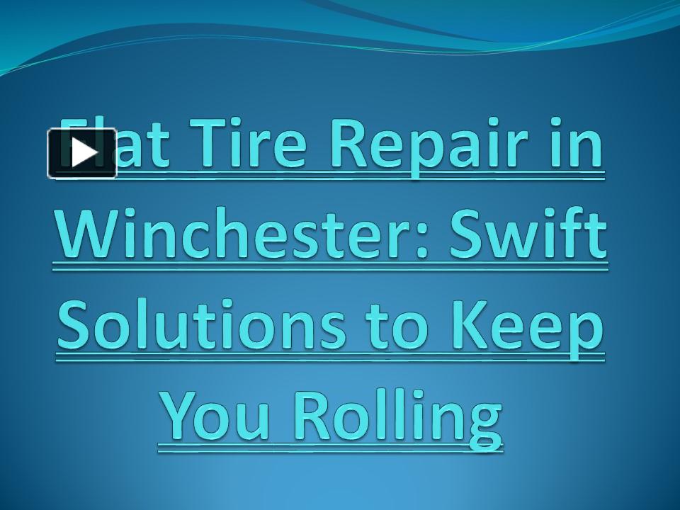 PPT Flat Tire Repair In Winchester Swift Solutions To Keep You