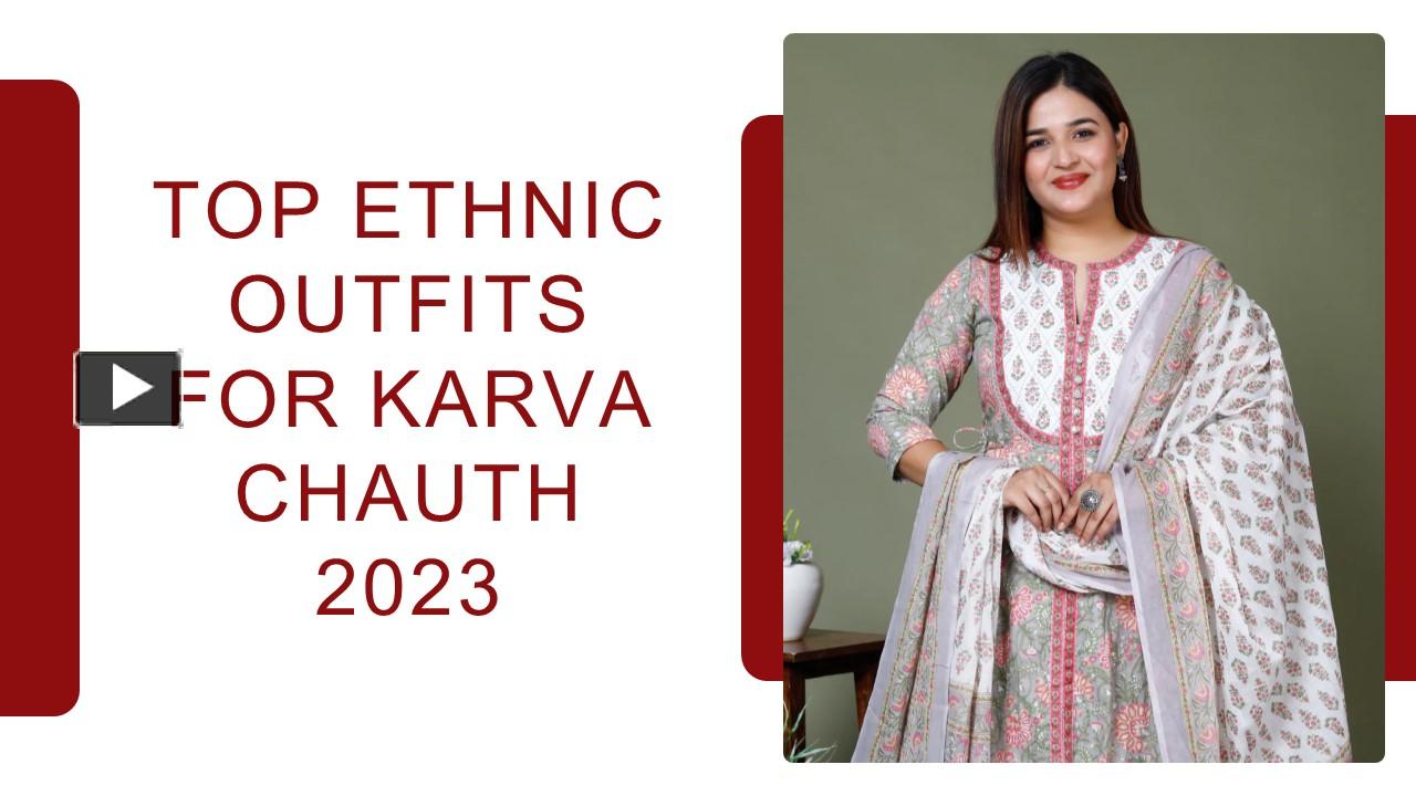 PPT Top Ethnic Outfits For Karva Chauth 2023 PowerPoint Presentation