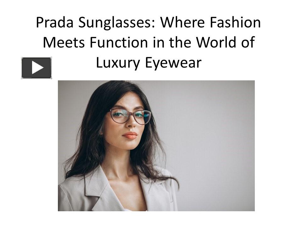 PPT – Prada Sunglasses: Where Fashion Meets Function in the World of 