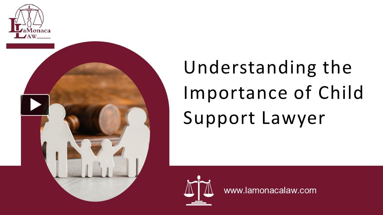 Ppt – Understanding The Importance Of Child Support Lawyer. Powerpoint 