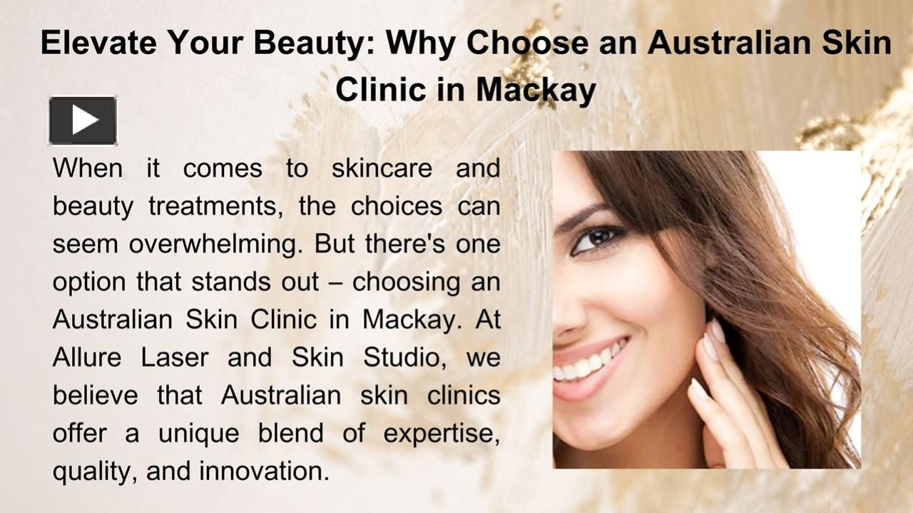 PPT – Elevate Your Beauty Why Choose an Australian Skin Clinic in Mackay PowerPoint presentation 