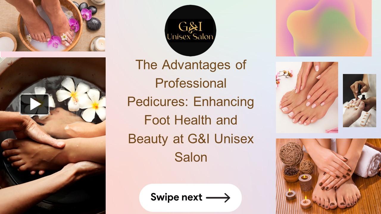 Ppt The Advantages Of Professional Pedicures Enhancing Foot Health And Beauty At Gandi Unisex 