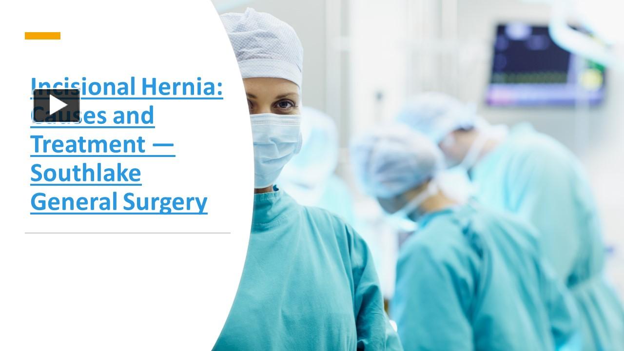 Ppt Incisional Hernia Causes And Treatment — Southlake General Surgery Powerpoint