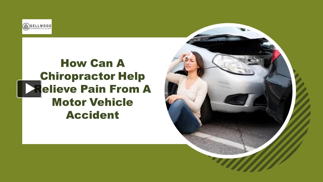 PPT – How Can A Chiropractor Help Relieve Pain From A Motor Vehicle ...