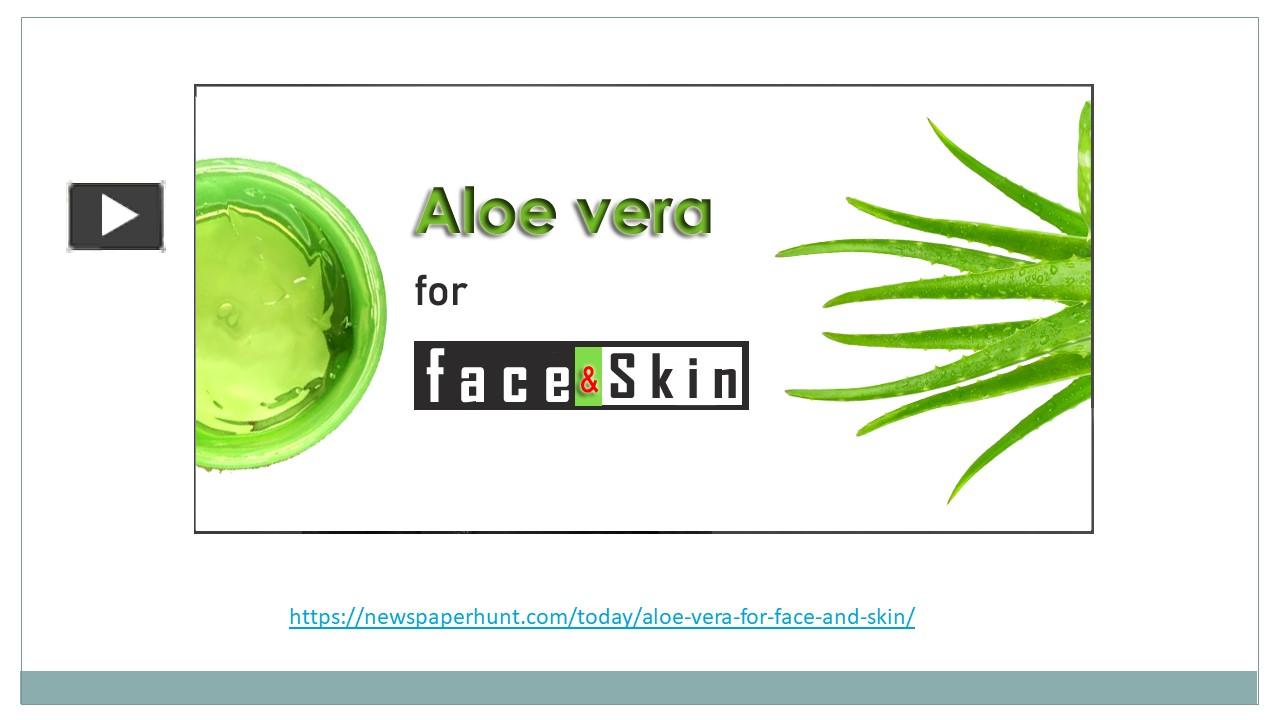 Ppt Aloe Vera For Face And Skin Powerpoint Presentation Free To