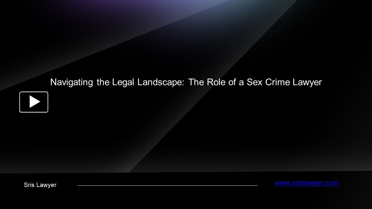 Ppt Navigating The Legal Landscape The Role Of A Sex Crime Lawyer Powerpoint Presentation 4108