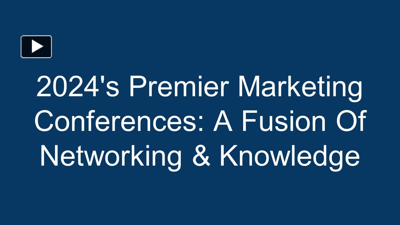 PPT 2024's Premier Marketing Conferences A Fusion Of Networking