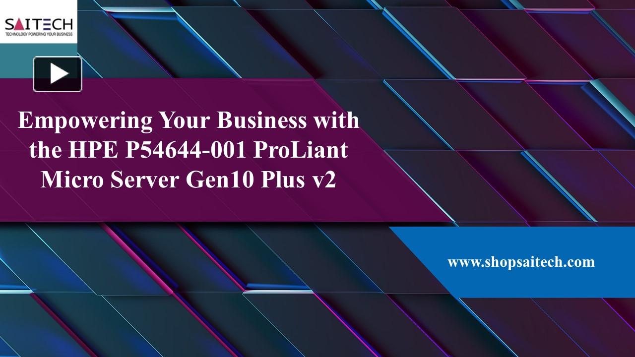 Ppt Empowering Your Business With The Hpe P54644 001 Proliant Micro Server Gen10 Plus V2 6782