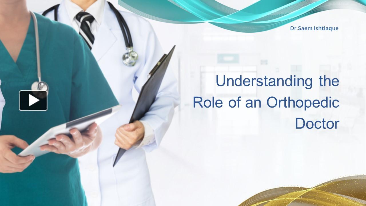 PPT – Understanding The Role Of An Orthopedic Doctor PowerPoint ...