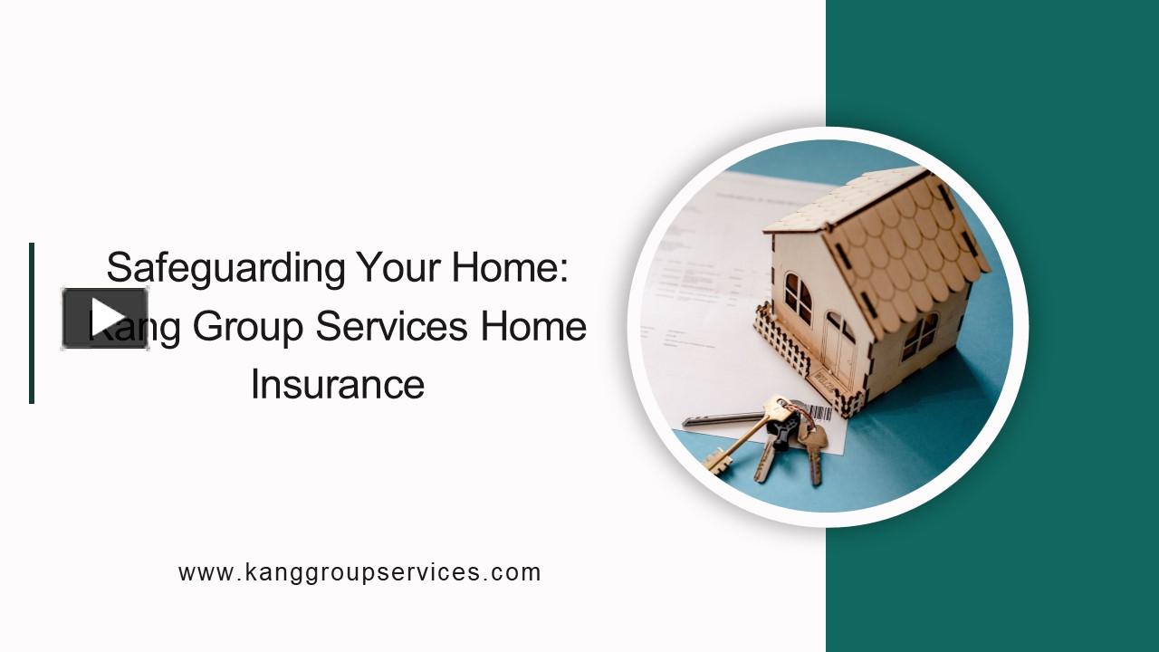 Ppt Safeguarding Your Home Kang Group Services Home Insurance