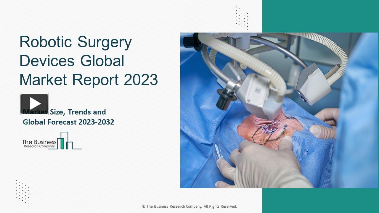 Ppt Robotic Surgery Devices Market Overview 2023 2032 Key Opportunities And Strategies 0736