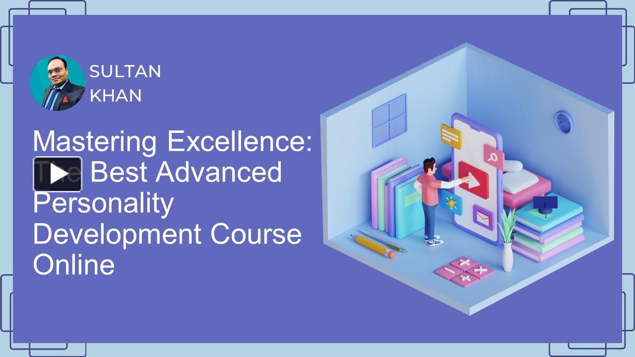 Ppt Mastering Excellence The Best Advanced Personality Development Course Online Powerpoint 7277