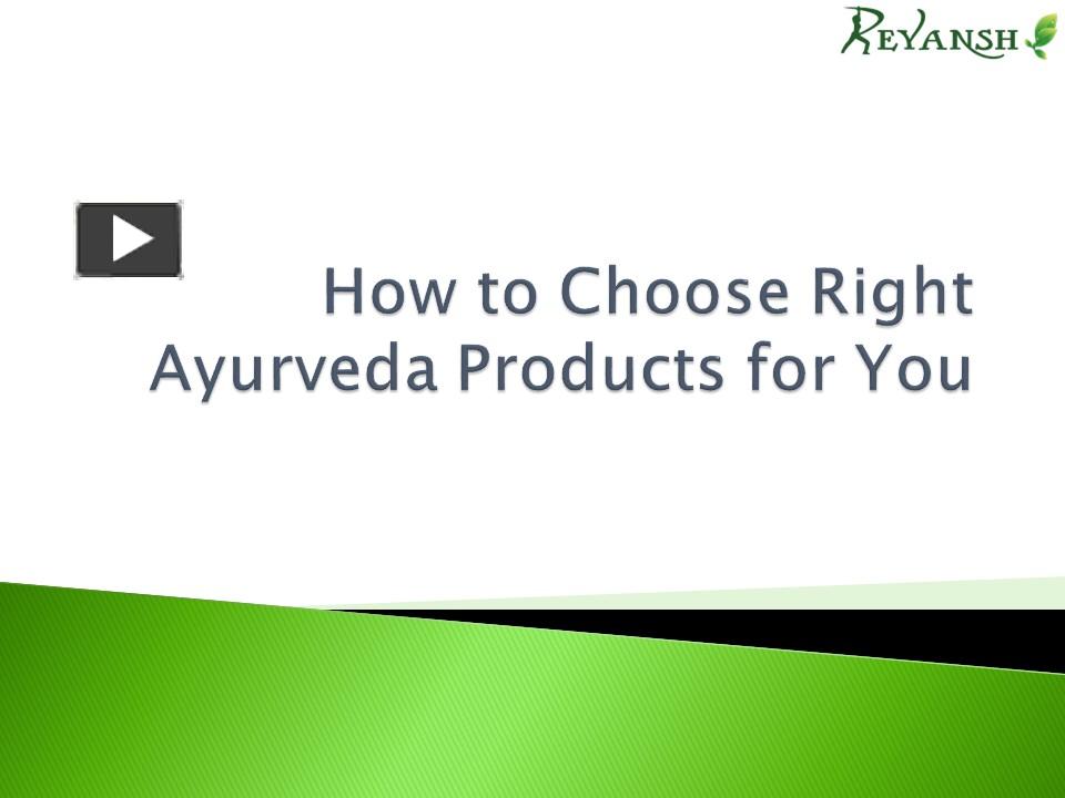 Ppt How To Choose Right Ayurveda Products Powerpoint Presentation