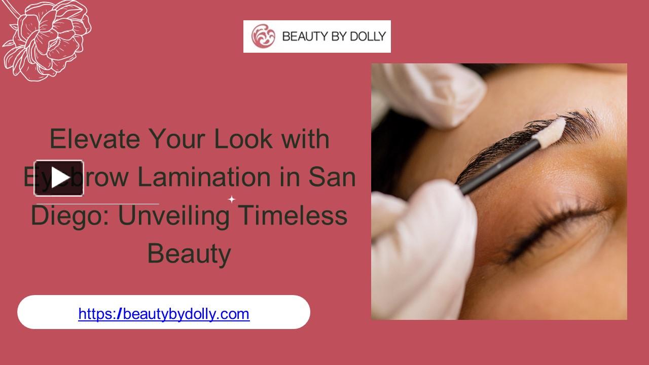 PPT   Elevate Your Look With Eyebrow Lamination In San Diego: Unveiling