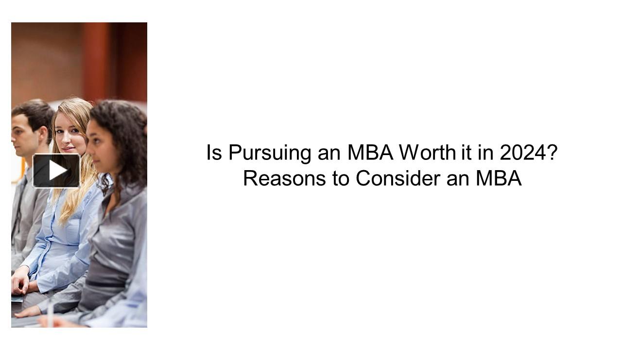 Ppt Is Pursuing An Mba Worth It In 2024 Reasons To Consider An Mba