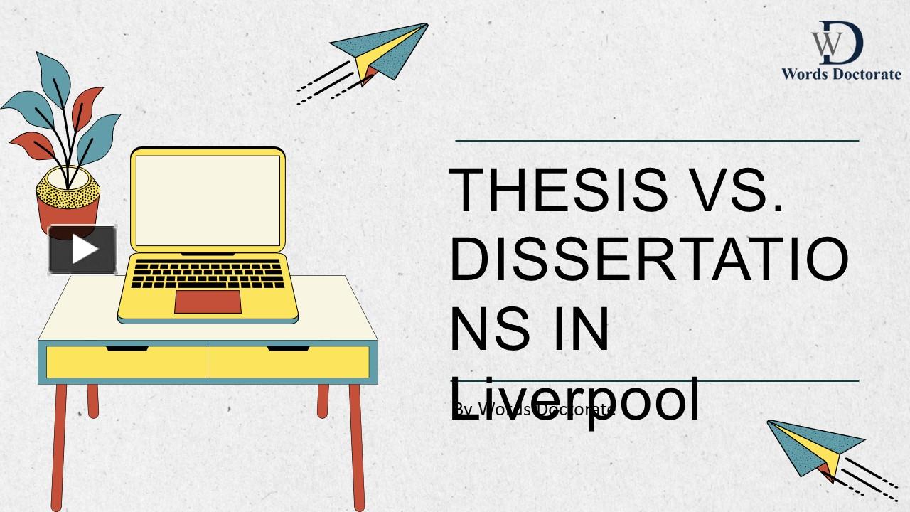 PPT Thesis Vs Dissertation In Liverpool PowerPoint Presentation