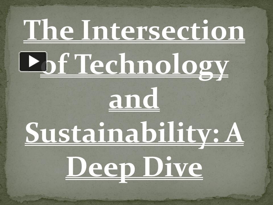 PPT – The Intersection Of Technology And Sustainability: A Deep Dive ...