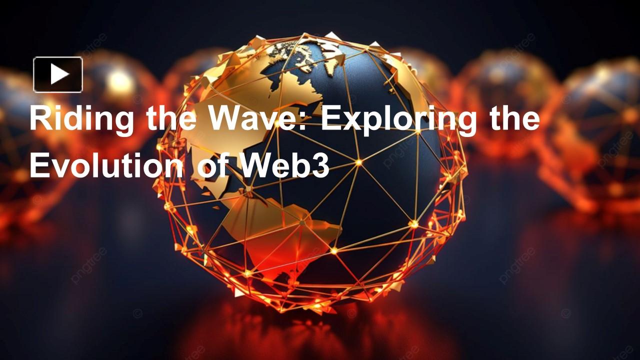 PPT – Riding the Wave: Exploring the Evolution of Web3 PowerPoint 