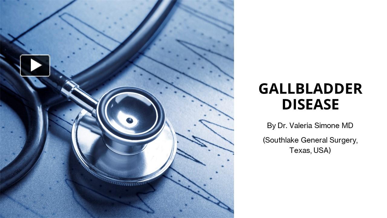 PPT – Gallbladder Disease – Dr. Simone MD PowerPoint Presentation ...