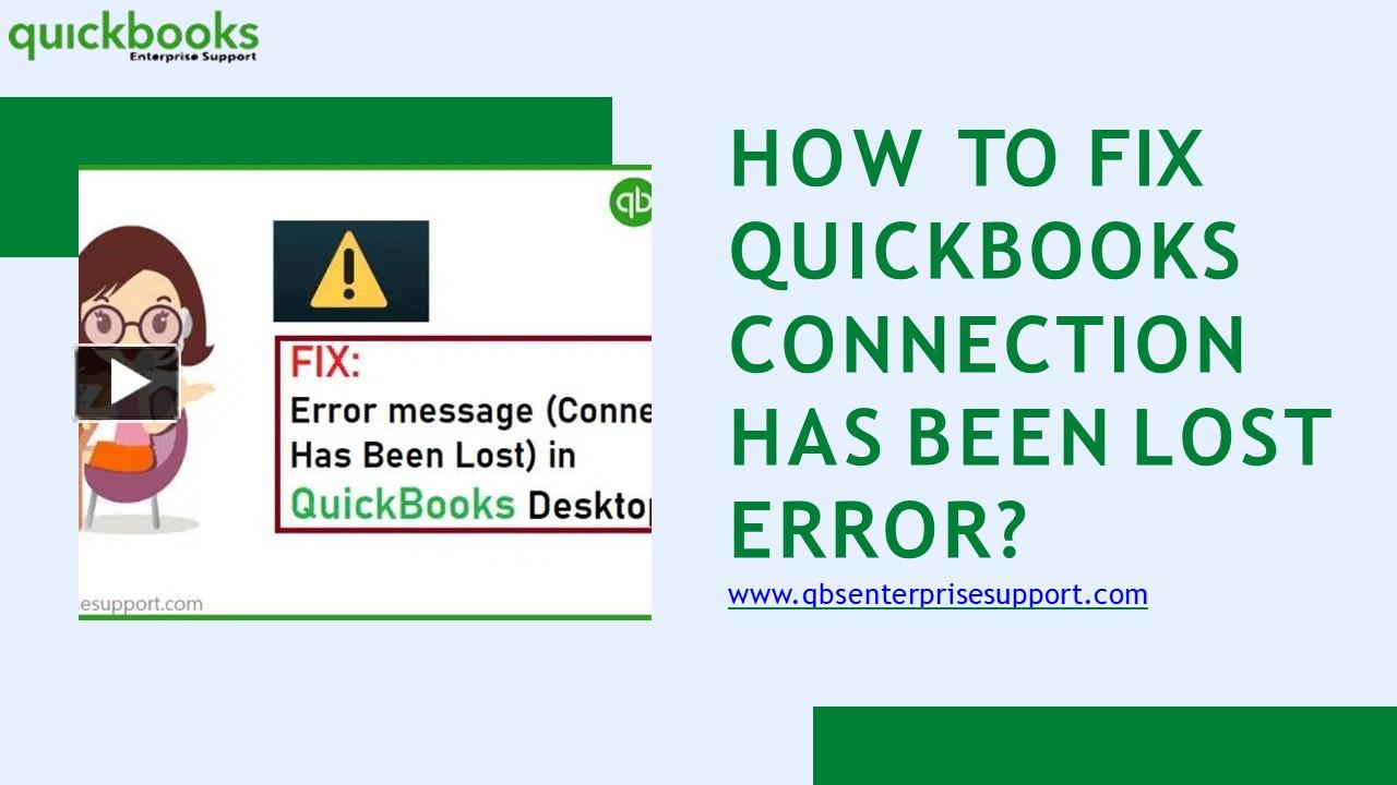 Ppt How To Fix Quickbooks Connection Has Been Lost Error Powerpoint