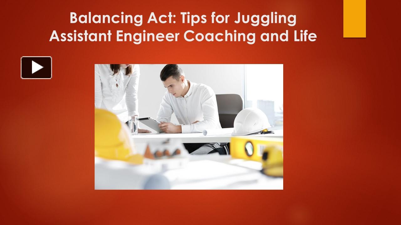 Ppt Balancing Act Tips For Juggling Assistant Engineer Coaching And