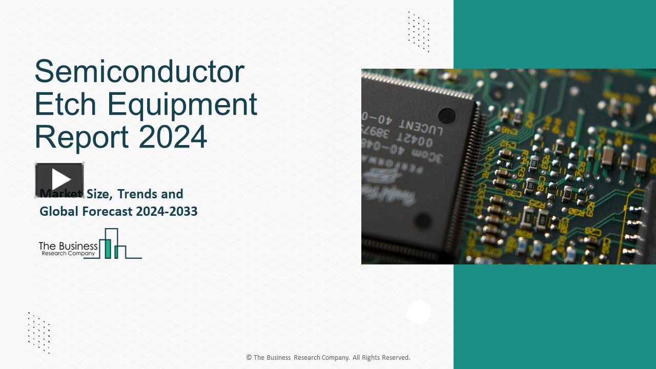 Ppt Semiconductor Etch Equipment Market Scope Insights And Forecast