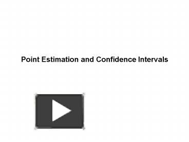 PPT – Point Estimation And Confidence Intervals PowerPoint Presentation ...