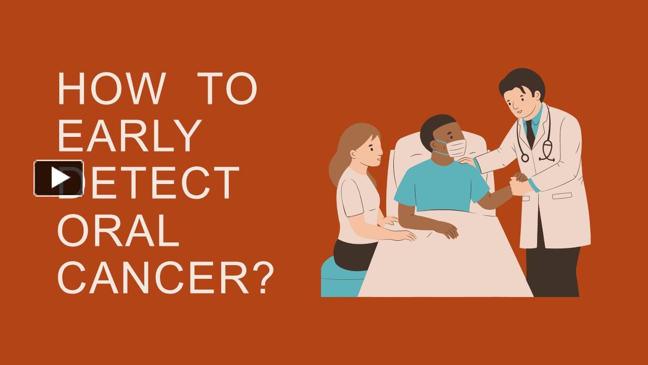 PPT – How To Early Detect Oral Cancer? PowerPoint Presentation | Free ...