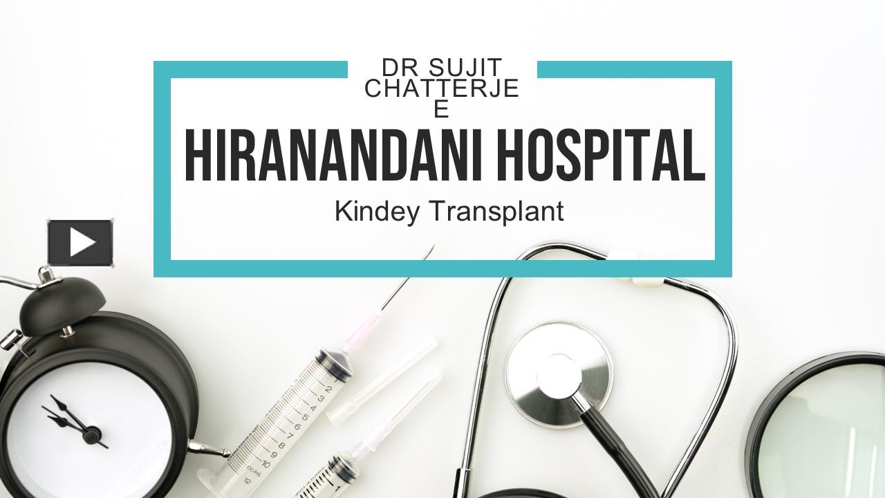 Ppt Dr Sujit Chatterjee Hiranandani Hospital Kidney 1 Powerpoint