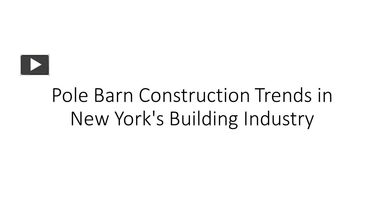 Ppt Pole Barn Construction Trends In New Yorks Building Industry Powerpoint Presentation 6864