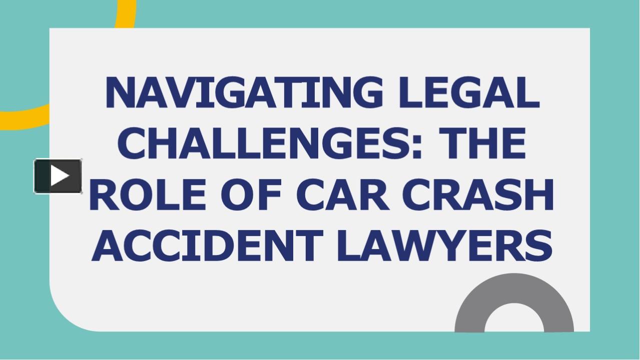 Ppt Navigating Legal Challenges The Role Of Car Crash Accident Lawyers Powerpoint