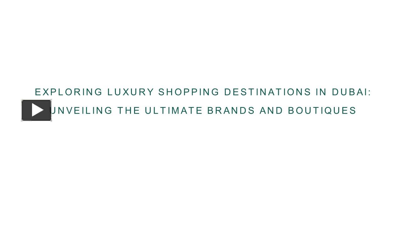 PPT Exploring Luxury Shopping Destinations In Dubai Unveiling The