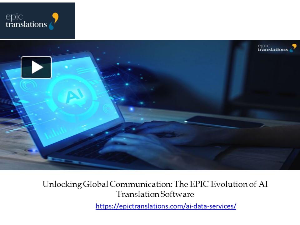 PPT – Unlocking Global Communication: The EPIC Evolution of AI Translation Software PowerPoint 