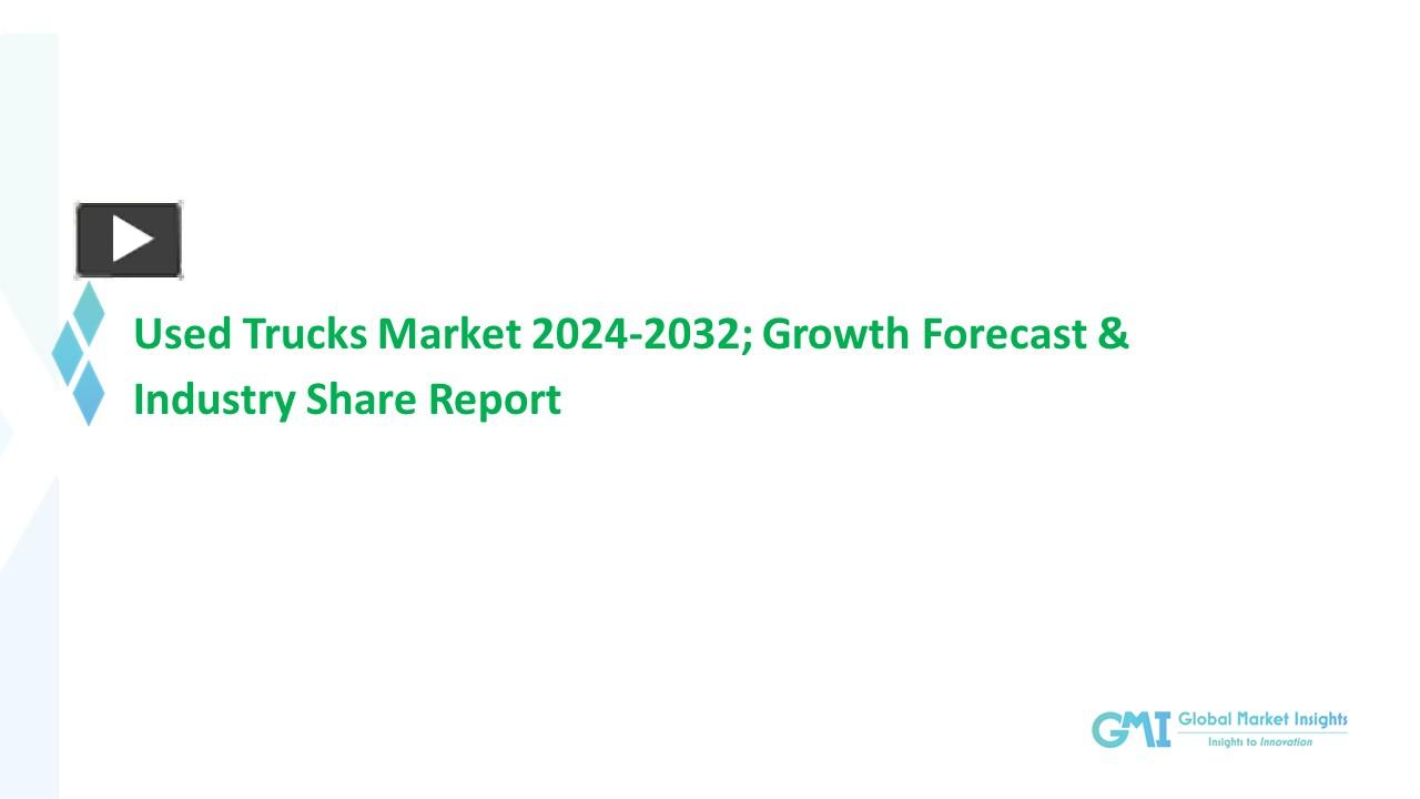 PPT Used Trucks Market Growth Analysis & Forecast Report 20242032